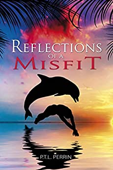 Reflections of a Misfit by PTL Perrin